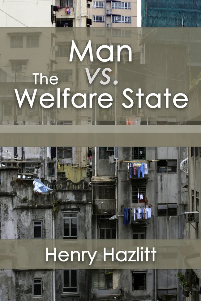 Man vs the Welfare State by Henry Hazlitt